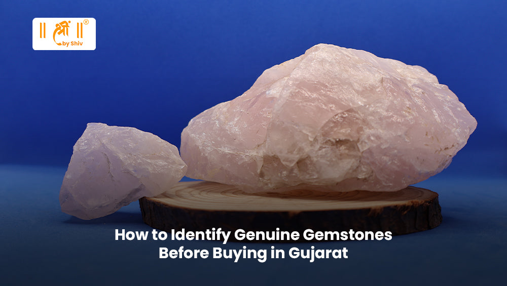 How to Identify Genuine Gemstones Before Buying in Gujarat